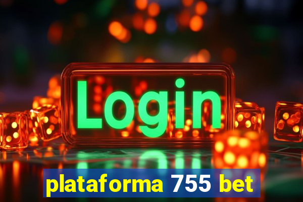 plataforma 755 bet